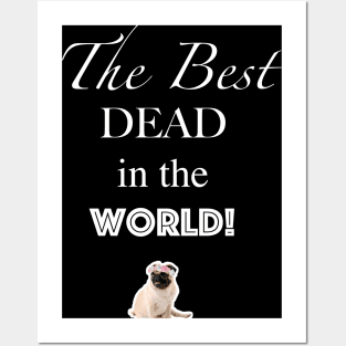 The best DEAD in the world! Posters and Art